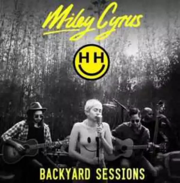 DOWNLOAD Miley Cyrus Happy Hippie Backyard Sessions Album zip
